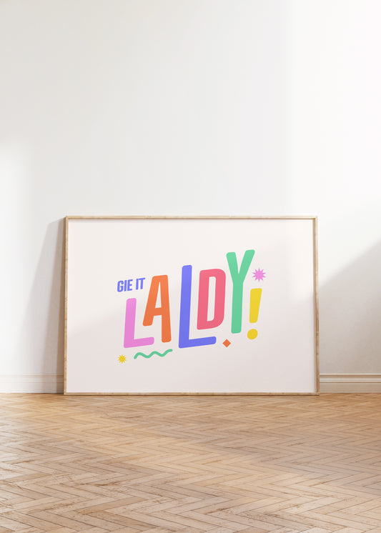 Gie It Laldy Print